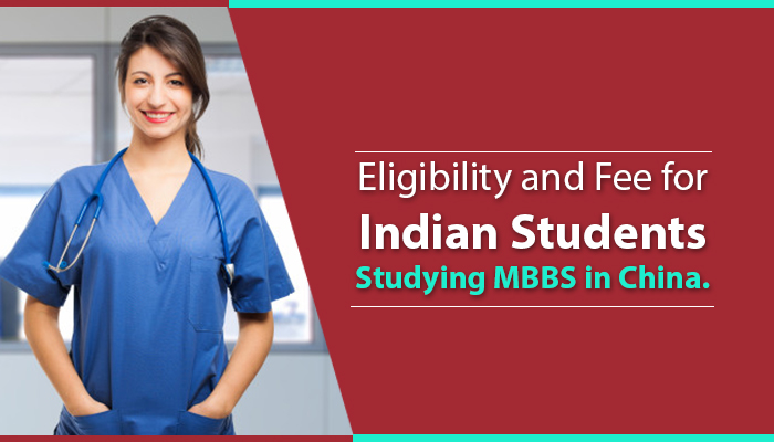 Eligibility and Fee for Indian Students Studying MBBS in China