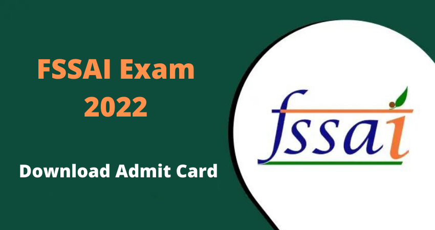 FSSAI Admit Card 2022: Check Exam Date, Download Admit Card