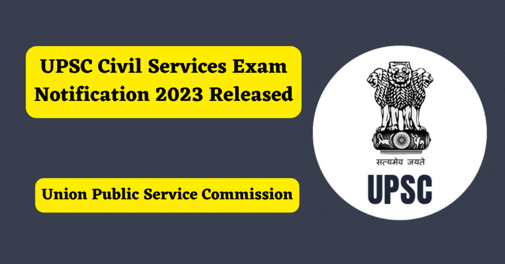 UPSC Civil Services Exam Notification 2023 Released