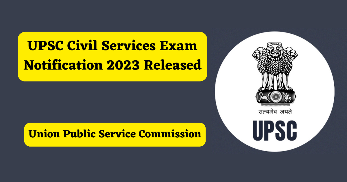 UPSC Civil Services Exam Notification 2023 Released Check Details
