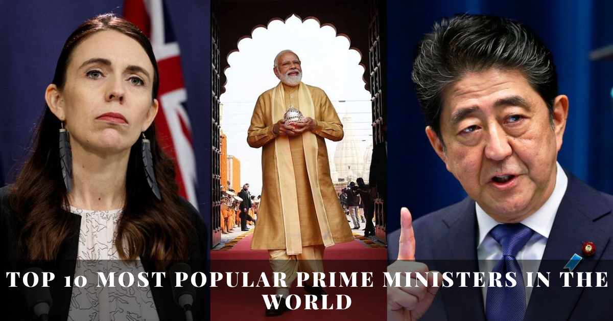 List of Top 10 Most Popular Prime Ministers In The World